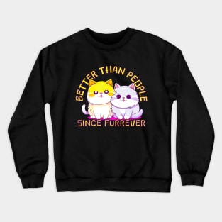 Better Than People Since Forever Crewneck Sweatshirt